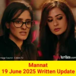 Mannat 19 June 2025 Written Update