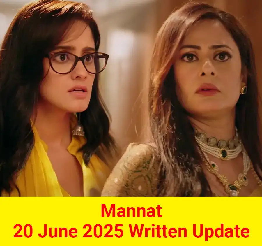 Mannat 20 June 2025 Written Update