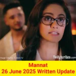Mannat 26 June 2025 Written Update