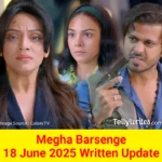Megha Barsenge 18 June 2025 Written Update