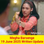 Megha Barsenge 19 June 2025 Written Update