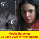 Megha Barsenge 26 June 2025 Written Update