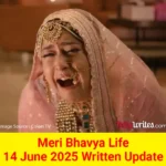 Meri Bhavya Life 14 June 2025 Written Update