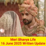 Meri Bhavya Life 16 June 2025 Written Update