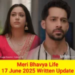 Meri Bhavya Life 17 June 2025 Written Update