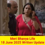 Meri Bhavya Life 18 June 2025 Written Update