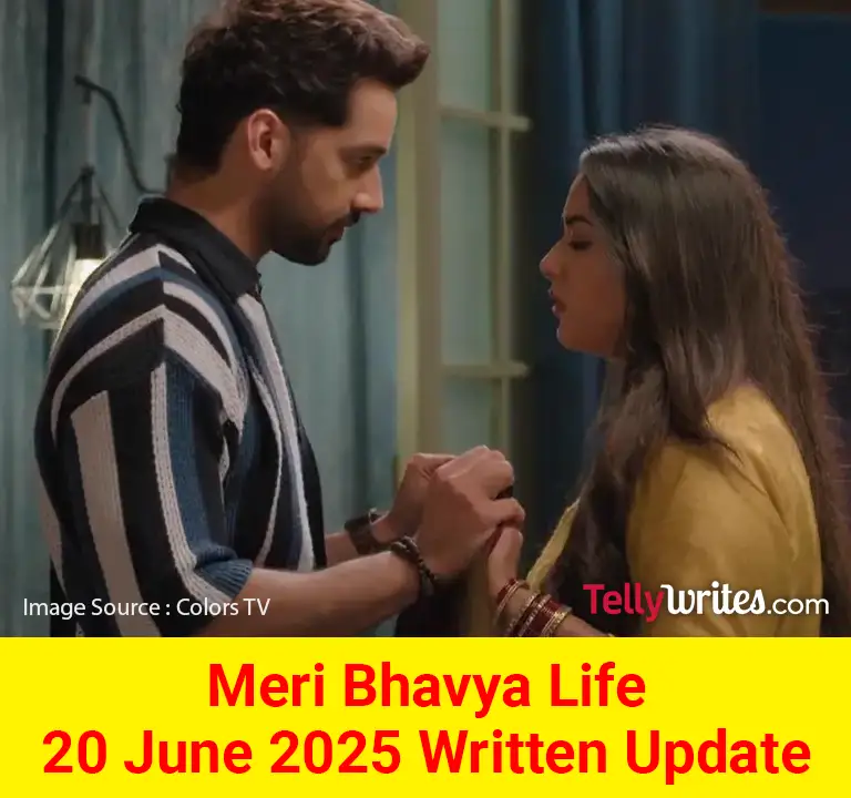 Meri Bhavya Life 20 June 2025 Written Update