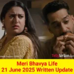 Meri Bhavya Life 21 June 2025 Written Update