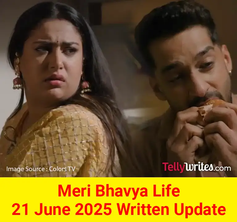 Meri Bhavya Life 21 June 2025 Written Update
