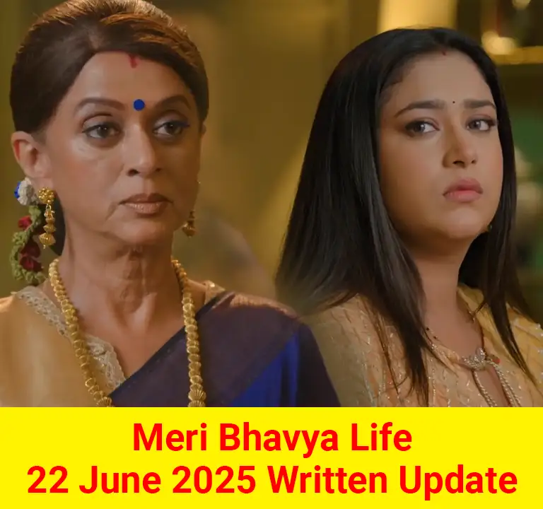 Meri Bhavya Life 22 June 2025 Written Update
