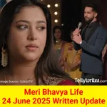 Meri Bhavya Life 24 June 2025 Written Update