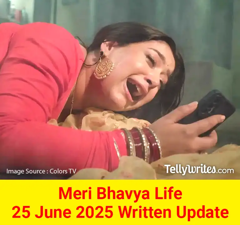Meri Bhavya Life 25 June 2025 Written Update
