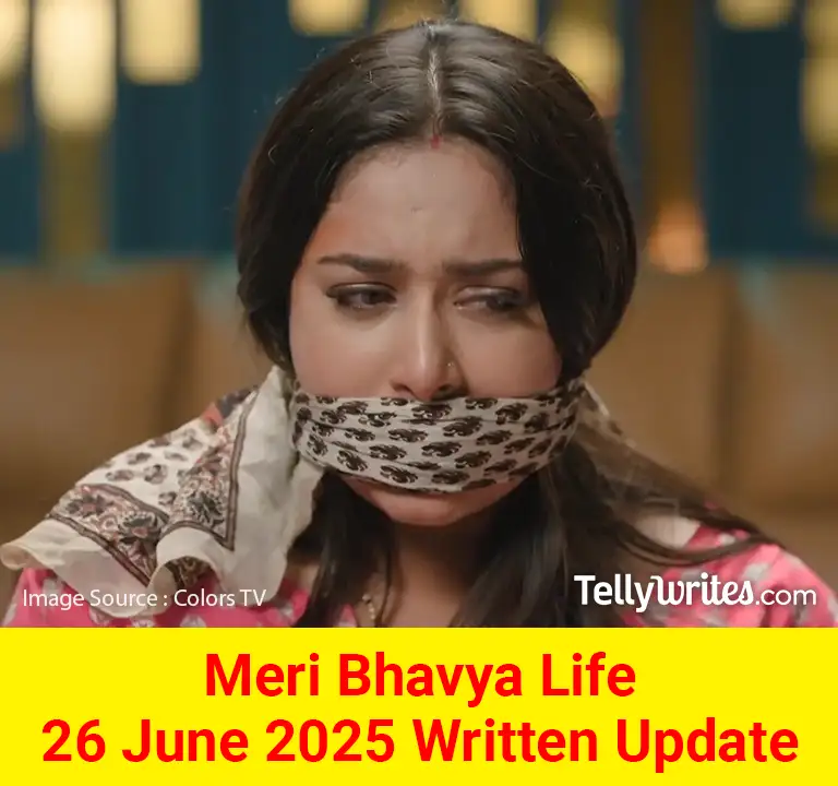 Meri Bhavya Life 26 June 2025 Written Update