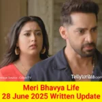 Meri Bhavya Life 28 June 2025 Written Update