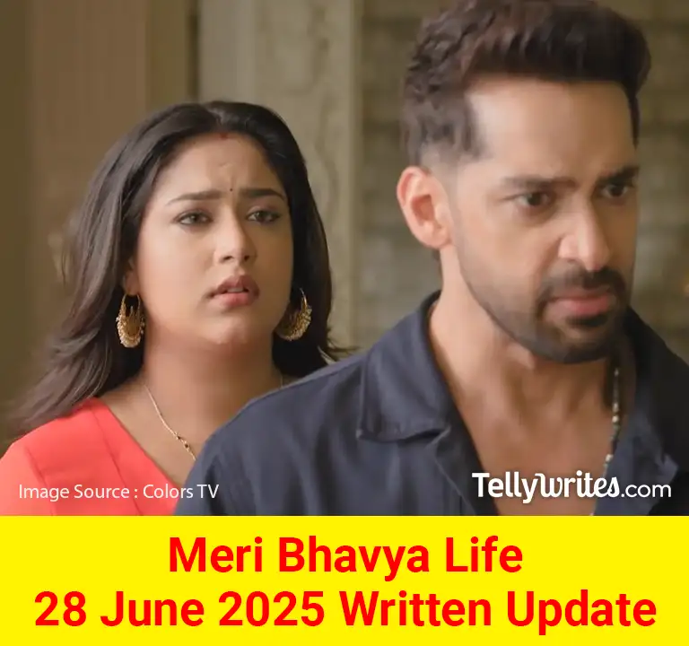 Meri Bhavya Life 28 June 2025 Written Update