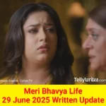Meri Bhavya Life 29 June 2025 Written Update