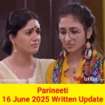 Parineeti 16 June 2025 Written Update