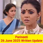 Parineeti 26 June 2025 Written Update