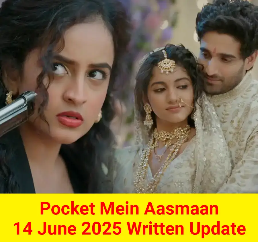 Pocket Mein Aasmaan 14 June 2025 Written Update