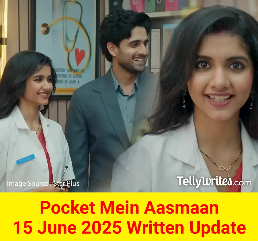 Pocket Mein Aasmaan 15 June 2025 Written Update