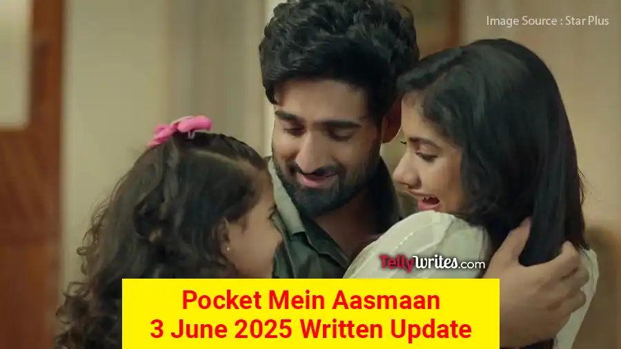 Pocket Mein Aasmaan Star Plus TV show Written Episode Updates in Hindi
