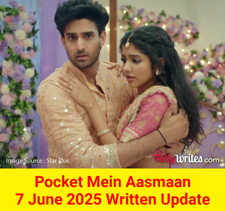 Pocket Mein Aasmaan Star Plus TV show Written Episode Updates in Hindi