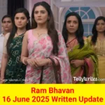 Ram Bhavan 16 June 2025 Written Update