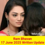 Ram Bhavan 17 June 2025 Written Update