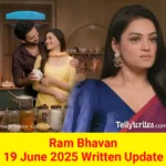 Ram Bhavan 19 June 2025 Written Update