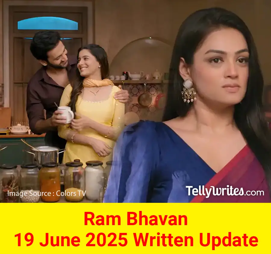 Ram Bhavan 19 June 2025 Written Update