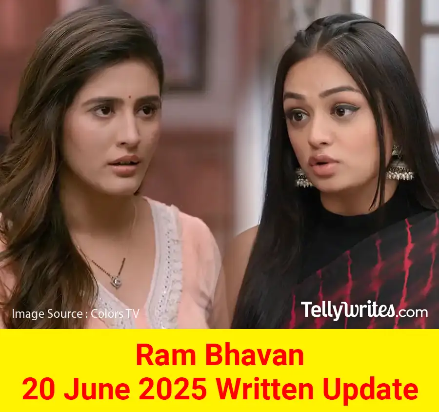 Ram Bhavan 20 June 2025 Written Update