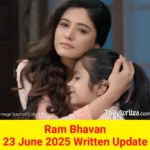 Ram Bhavan 23 June 2025 Written Update