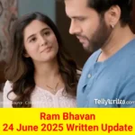Ram Bhavan 24 June 2025 Written Update