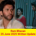 Ram Bhavan 25 June 2025 Written Update