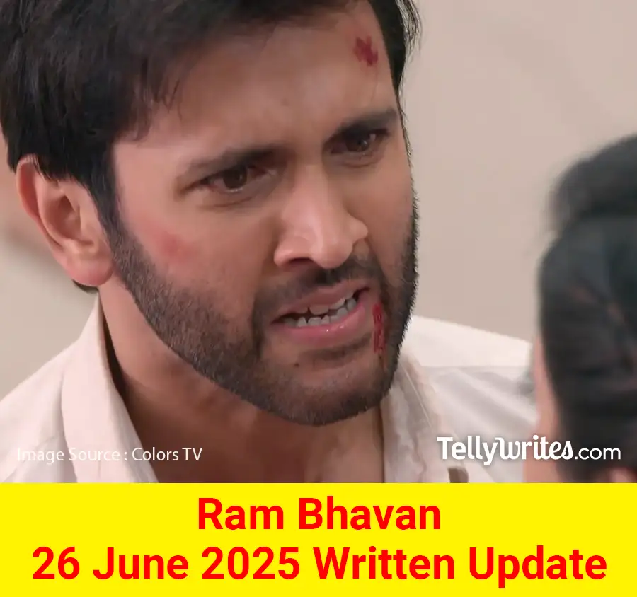 Ram Bhavan 26 June 2025 Written Update