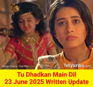 Tu Dhadkan Main Dil 23 June 2025 Written Update