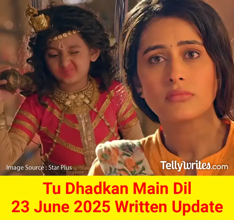 Tu Dhadkan Main Dil 23 June 2025 Written Update