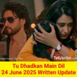 Tu Dhadkan Main Dil 24 June 2025 Written Update
