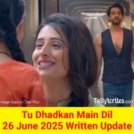 Tu Dhadkan Main Dil 26 June 2025 Written Update