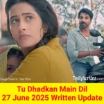 Tu Dhadkan Main Dil 27 June 2025 Written Update