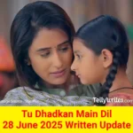 Tu Dhadkan Main Dil 28 June 2025 Written Update