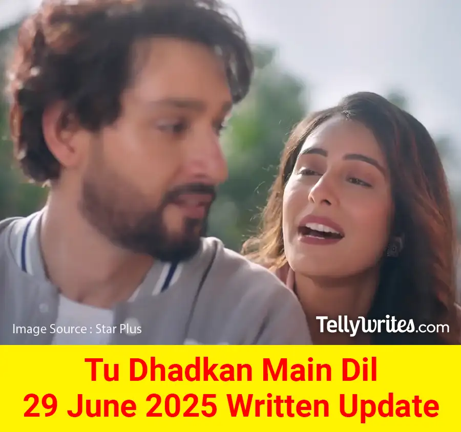 Tu Dhadkan Main Dil 29 June 2025 Written Update