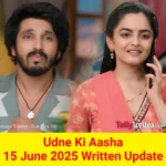 Udne Ki Aasha 15 June 2025 Written Update