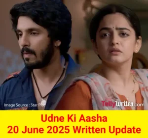Udne Ki Aasha 20 June 2025 Written Update