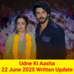 Udne Ki Aasha 22 June 2025 Written Update