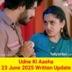 Udne Ki Aasha 23 June 2025 Written Update