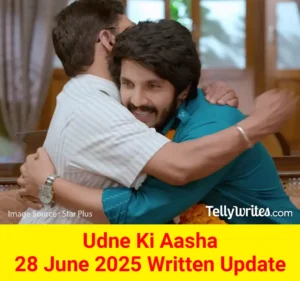 Udne Ki Aasha 28 June 2025 Written Update
