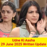 Udne Ki Aasha 29 June 2025 Written Update
