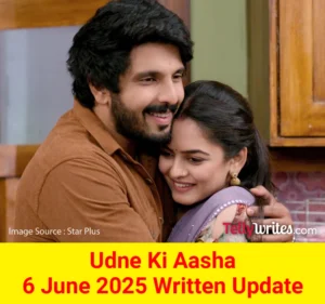 Udne Ki Aasha Star Plus TV show Written Episode Updates in Hindi