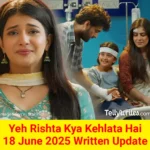 Yeh Rishta Kya Kehlata Hai 18 June 2025 Written Update